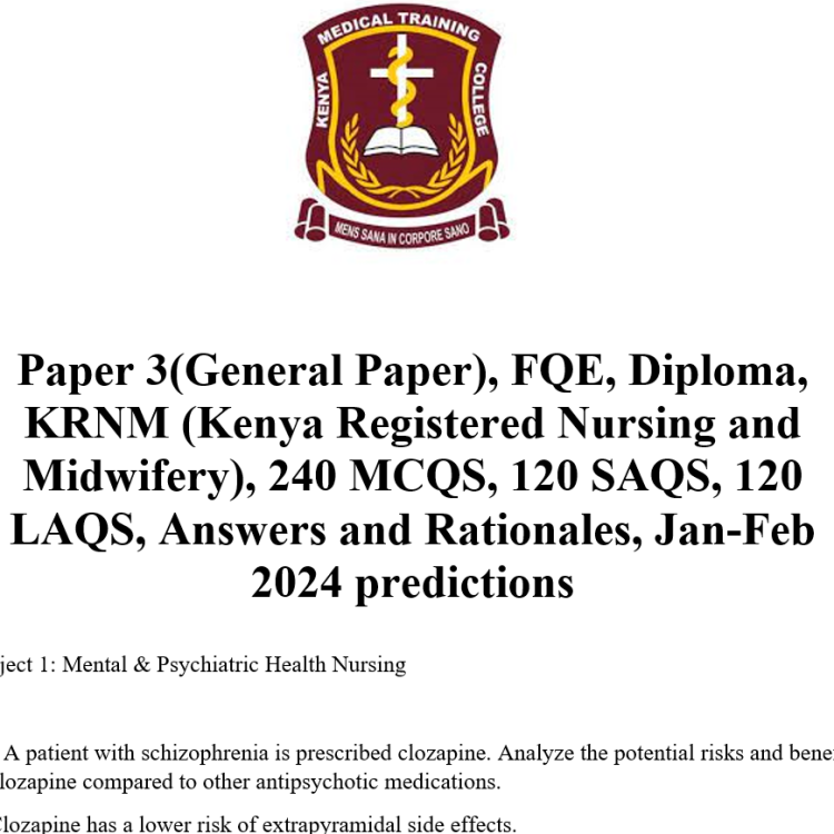 Paper 3(General Paper), FQE, Diploma, KRNM (Kenya Registered Nursing and Midwifery), 240 MCQS, 120 SAQS, 120 LAQS, Answers and Rationales, Jan-Feb 2024 predictions