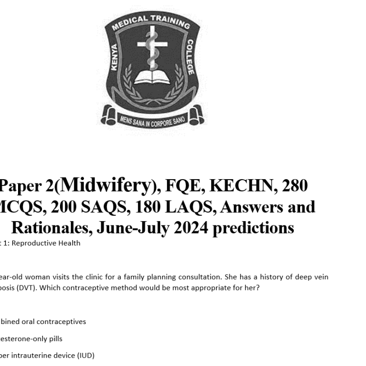 Paper 2(Midwifery), FQE, KECHN, 280 MCQS, 200 SAQS, 180 LAQS, Answers and Rationales, June-July 2024 predictions