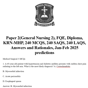 Paper 2(General Nursing 2), FQE, Diploma, KRN-MHP, 240 MCQS, 240 SAQS, 240 LAQS, Answers and Rationales, Jan-Feb 2025 predictions