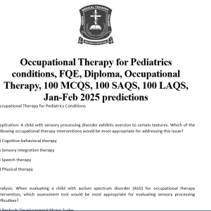 Occupational Therapy for Pediatrics conditions, FQE, Diploma, Occupational Therapy, 100 MCQS, 100 SAQS, 100 LAQS, Jan-Feb 2025 predictions