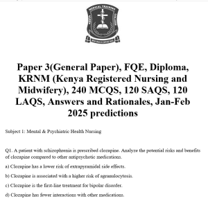 Paper 3(General Paper), FQE, Diploma, KRNM (Kenya Registered Nursing and Midwifery), 240 MCQS, 120 SAQS, 120 LAQS, Answers and Rationales, Jan-Feb 2025 predictions