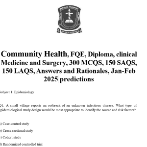 Community Health, FQE, Diploma, clinical Medicine and Surgery, 300 MCQS, 150 SAQS, 150 LAQS, Answers and Rationales, Jan-Feb 2025 predictions