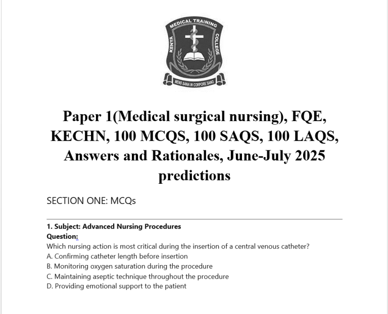 Paper 1(Medical surgical nursing), FQE, KECHN, 100 MCQS, 100 SAQS, 100 LAQS, Answers and Rationales, June-July 2025 predictions